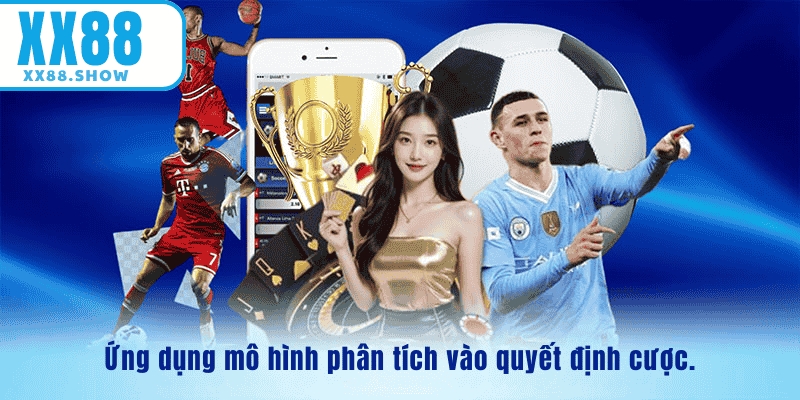 Ứng dụng mô hình phân tích vào quyết định cược 