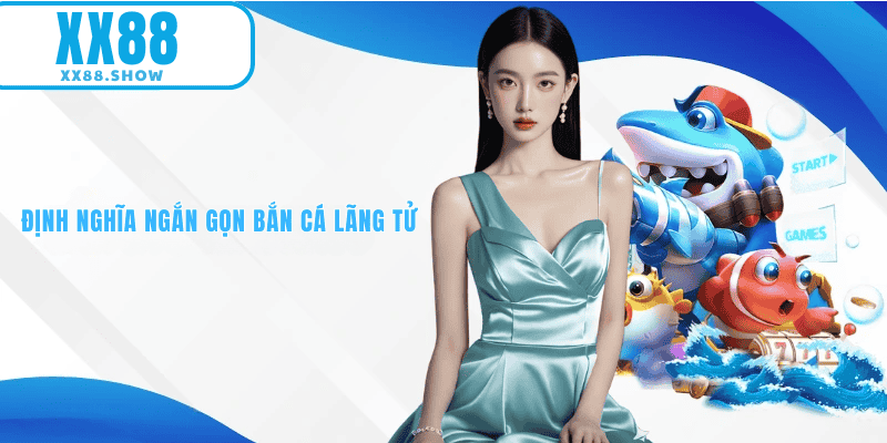 Đinh nghĩa bắn cá lãng tử XX88