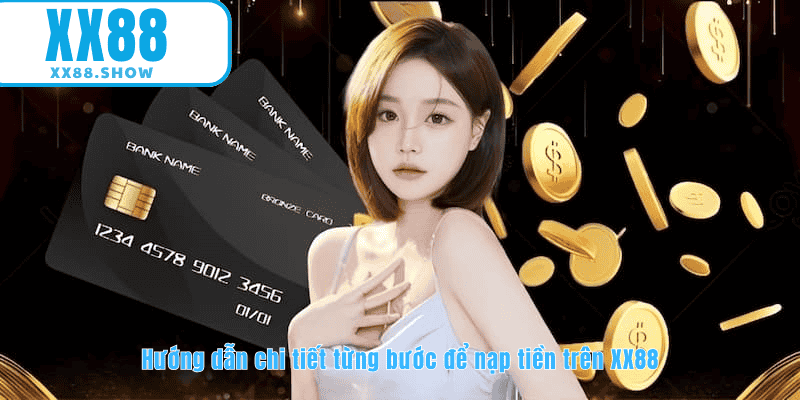 Hướng dẫn nạp tiền tại XX88