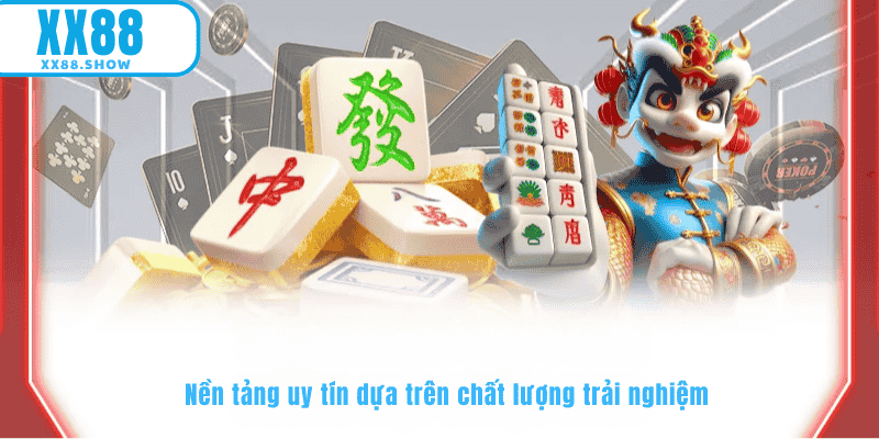 Nền tảng uy tín chất lượng tại XX88