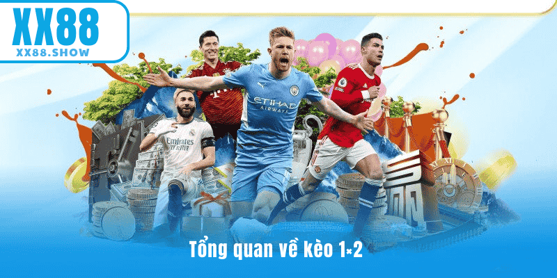 Tổng quan về kèo 1x2 tại XX88